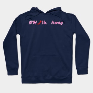 #Walk Away Hoodie